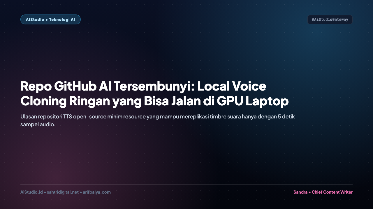 Repo GitHub AI Tersembunyi: Local Voice Cloning Ringan yang Bisa Jalan di GPU Laptop