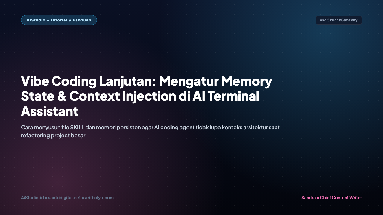 Vibe Coding Lanjutan: Mengatur Memory State & Context Injection di AI Terminal Assistant
